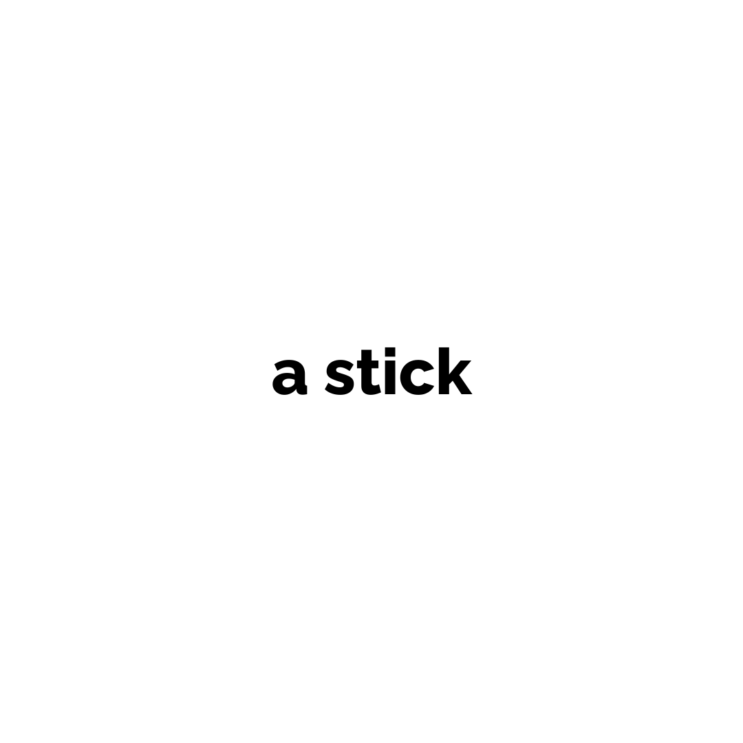 Stick